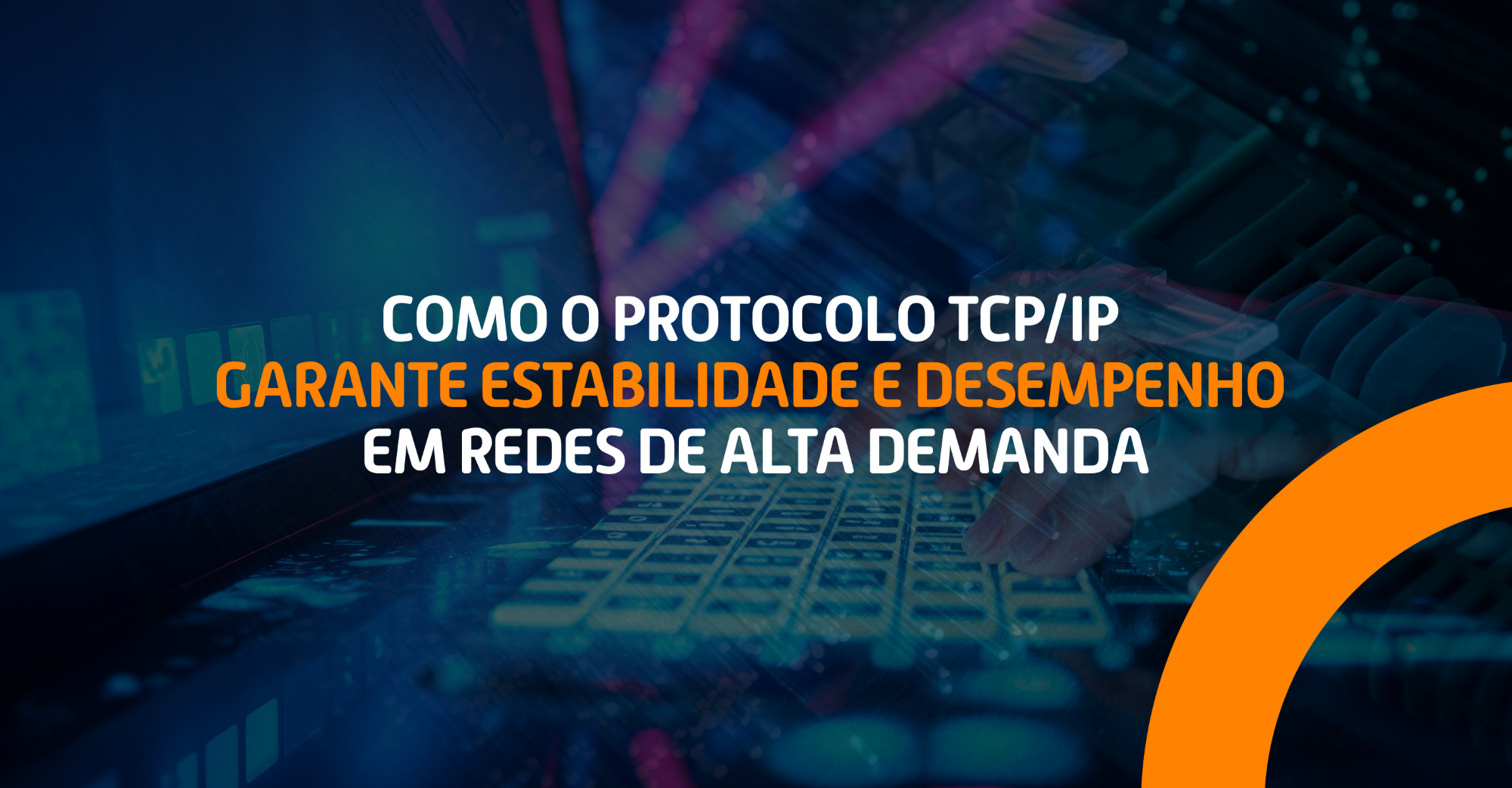 Como o protocolo TCP/IP garante estabilidade e desempenho em redes de alta demanda